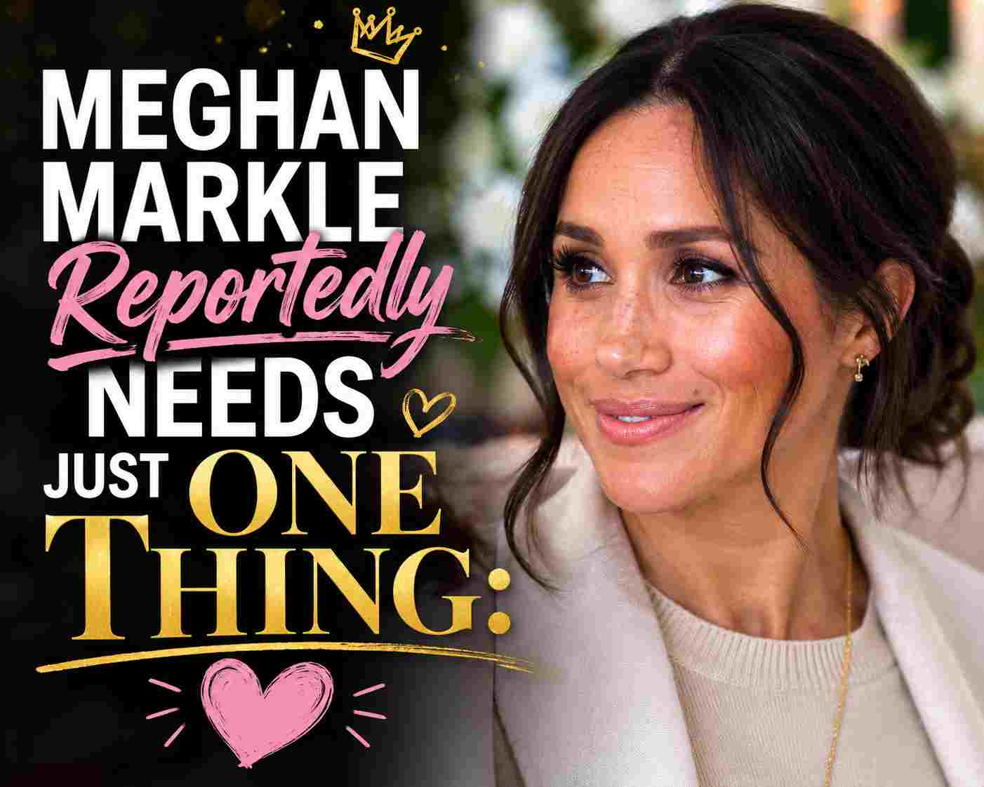 Meghan Markle Needs One Thing